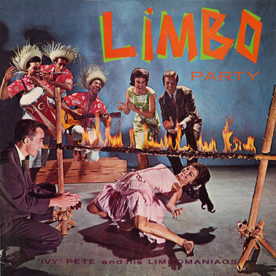 Limbo Party (Remastered from the Original Somerset Tapes)/Ivy Pete and His Limbomaniacs