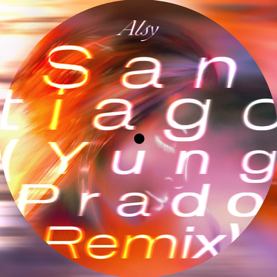 シングル/Santiago (YUNG PRADO Extended Remix)/Alsy