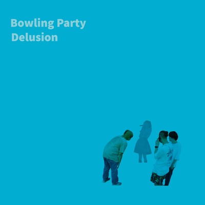 Delusion/ボウリングパーティ