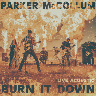 アルバム/Burn It Down (Live Acoustic)/Parker McCollum