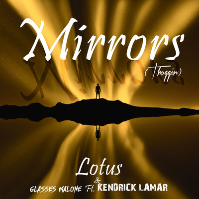 Mirrors (Thuggin) (featuring Kendrick Lamar)/Lotus／Glasses Malone