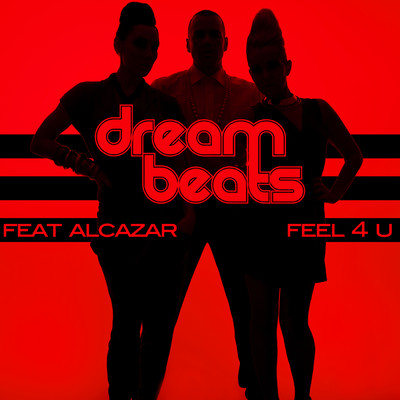 Feel 4 You (featuring Alcazar)/Dream Beats