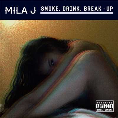 シングル/Smoke, Drink, Break-Up (Explicit)/ミラ J