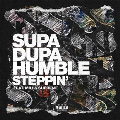 シングル/Steppin' (Explicit) (featuring Mills Supreme)/Supa Dupa Humble