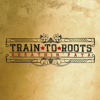 アルバム/Breathin' Faya/Train To Roots