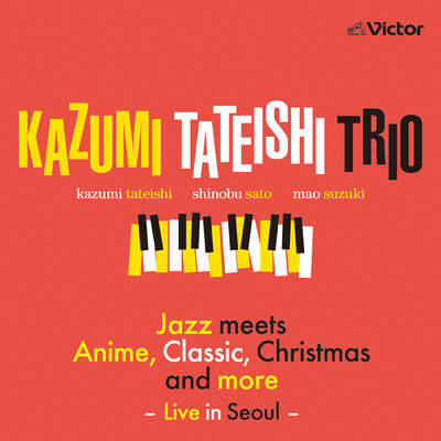 アルバム/Jazz meets Anime, Classic, Christmas and More -Live in Seoul-/Kazumi Tateishi Trio
