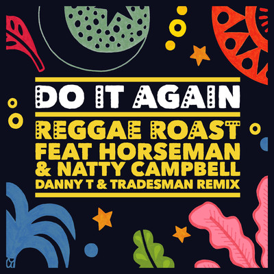 Do It Again (feat. Horseman & Natty Campbell) [Danny T & Tradesman Remix]/Reggae Roast