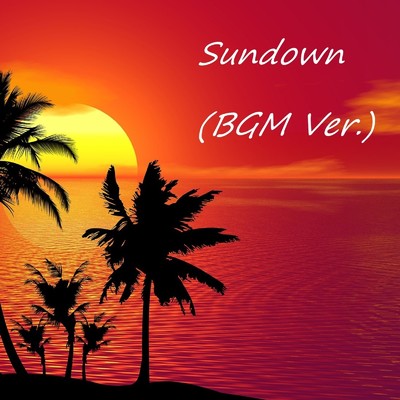 シングル/Sundown(BGM Ver.)/Chill Out&Relax Pop