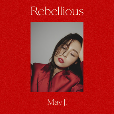 Rebellious/May J.
