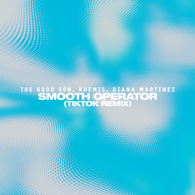 Smooth Operator/The Good Son／KHEMIS／Diana Martinez