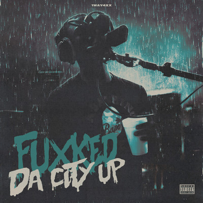 シングル/Fuxked Da City Up (Explicit)/1Way4xx