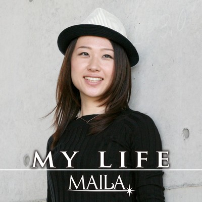 MY LIFE/MAILA