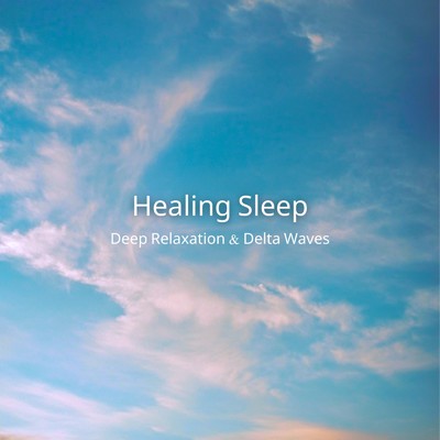 アルバム/Healing Sleep: Deep Relaxation & Delta Waves/Healing Sounds for Deep Sleep
