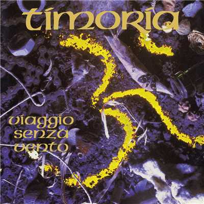 Viaggio Senza Vento (25th Anniversary Edition)/ティモーリア