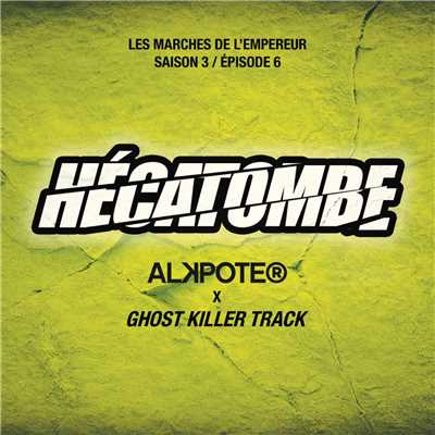 シングル/Hecatombe (Explicit) (featuring Ghost Killer Track／Les marches de l'empereur saison 3 ／ Episode 6)/Alkpote