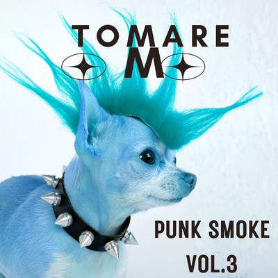 Punk Smoke Vol.3/Tomare Omo
