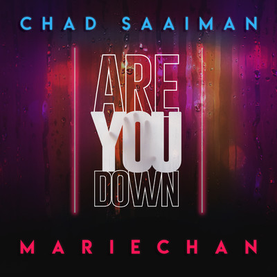 Are You Down (feat. Mariechan)/Chad Saaiman