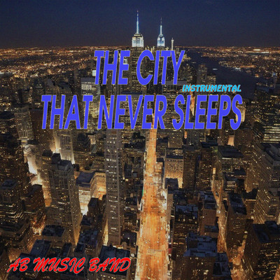 The City That Never Sleeps (Instrumental)/AB Music Band