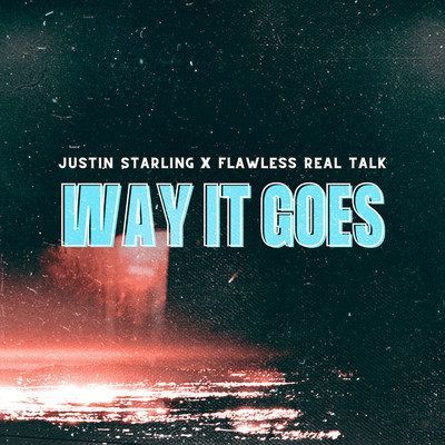 Way It Goes (feat. Flawless Real Talk)/Justin Starling