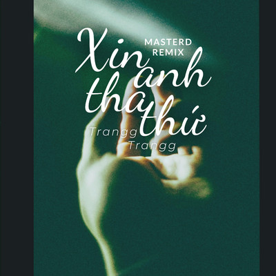 シングル/Xin Anh Tha Thu (MasterD Remix)/Trangg Trangg