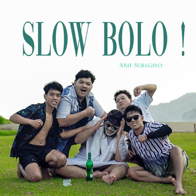 シングル/Slow Bolo/Arif Subagiyo