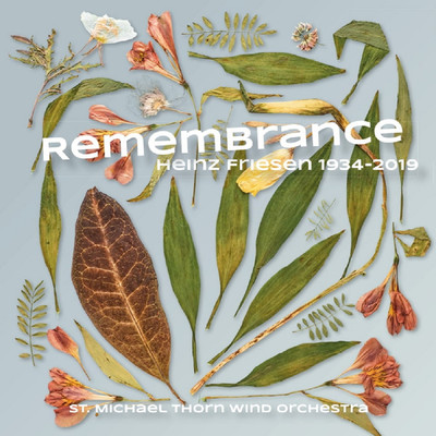 Remembrance/Symphonic Wind Orchestra Harmonie St. Michael Thorn & Heinz Friesen