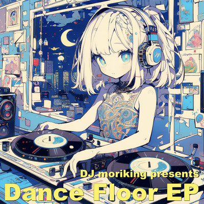 DJ moriking Presents Dance Floor EP/DJ moriking