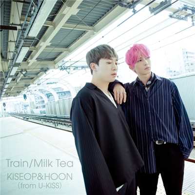 アルバム/Train／Milk Tea/KISEOP&HOON(from U-KISS)