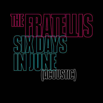 アルバム/Six Days In June ／ Acoustic/The Fratellis