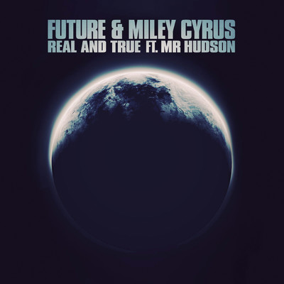 シングル/Real and True (Explicit) feat.Mr Hudson/Future／Miley Cyrus