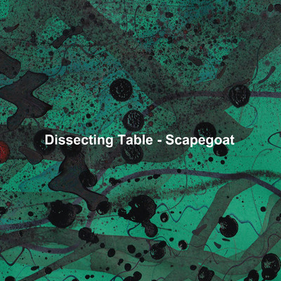 アルバム/Scapegoat/Dissecting Table