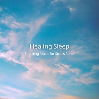 アルバム/Healing Sleep: Soothing Music for Stress Relief/Healing Sounds for Deep Sleep