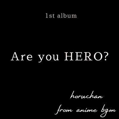 シングル/Are you HERO？/Horuchan