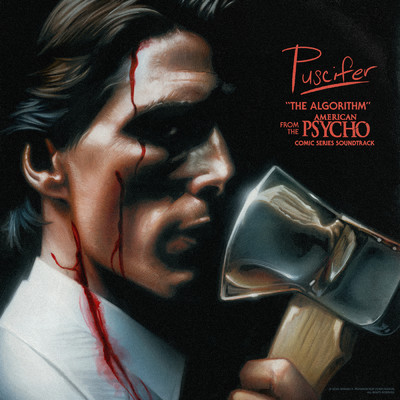 The Algorithm (From The “American Psycho” Comic Series Soundtrack)/Puscifer