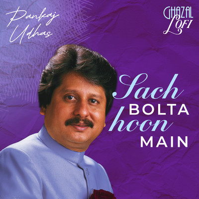 シングル/Sach Bolta Hoon Main (Ghazal Lofi)/Pankaj Udhas／Sachin Gupta