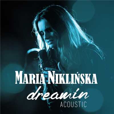 Dreamin' (Akustycznie)/Maria Niklinska