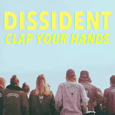 Clap Your Hands/Dissident