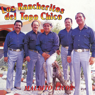 Maldito Licor/Los Rancheritos Del Topo Chico
