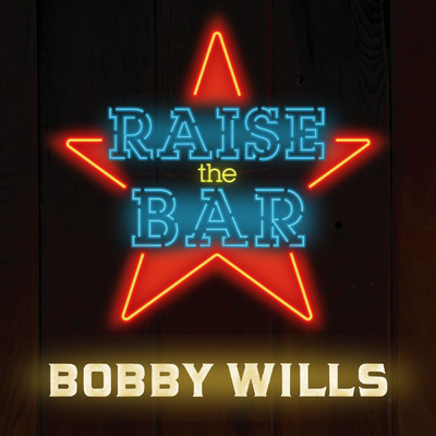 Raise The Bar/Bobby Wills