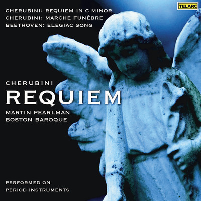 Cherubini: Requiem in C Minor & Marche funebre - Beethoven: Elegiac Song, Op. 118/Martin Pearlman／ボストン・バロック
