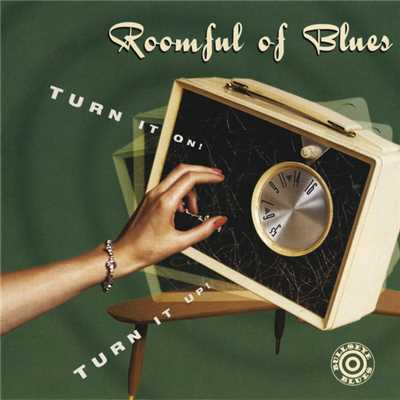 Turn It On！ Turn It Up！/Roomful Of Blues