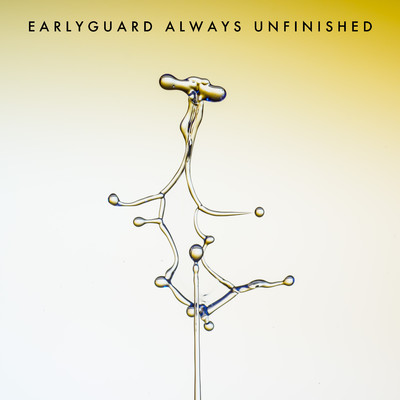 Always Unfinished/Earlyguard
