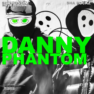 Danny Phantom (feat. sha buckz)/sha bussin not ya cousin