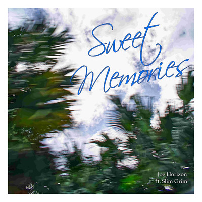 Sweet Memories (feat. Slim Grim)/Joe Horizon