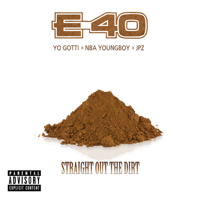 Straight Out The Dirt (feat. Yo Gotti, NBA Youngboy & JPZ)/E-40