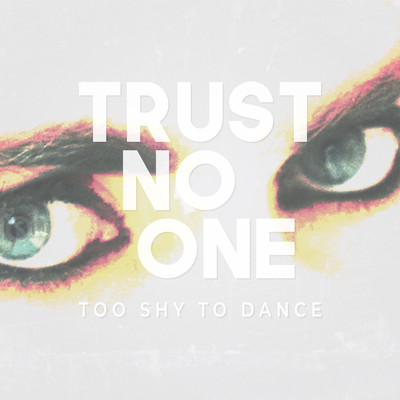 Too Shy To Dance (feat. Noora Louhimo)/Trust No One