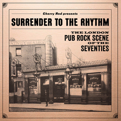Surrender To The Rhythm: The London Pub Rock Scene Of The Seventies/Various Artists
