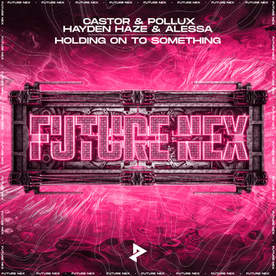 シングル/Holding On To Something/Castor & Pollux, Hayden Haze, & Alessa