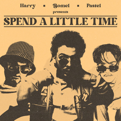 Spend A Little Time/Bomel & Harry Linacre & Pastel