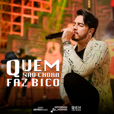 シングル/Quem Nao Chora Faz Bico (Ao Vivo)/Jefferson Moraes